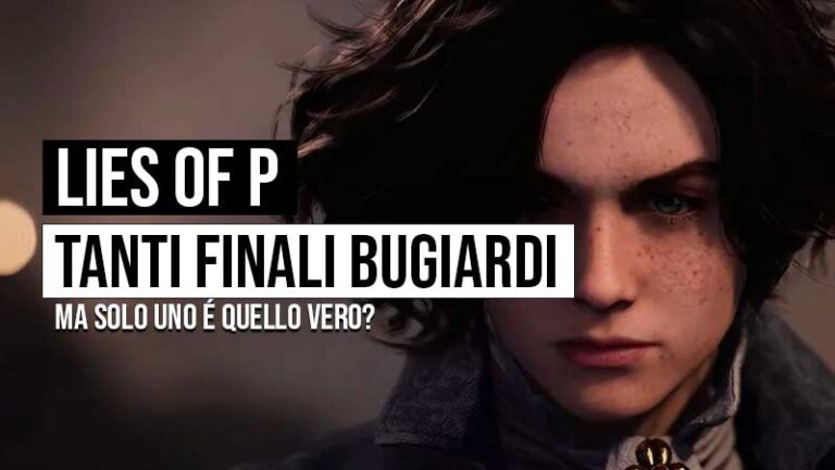 LIES OF P ci saranno più FINALI del GIOCO